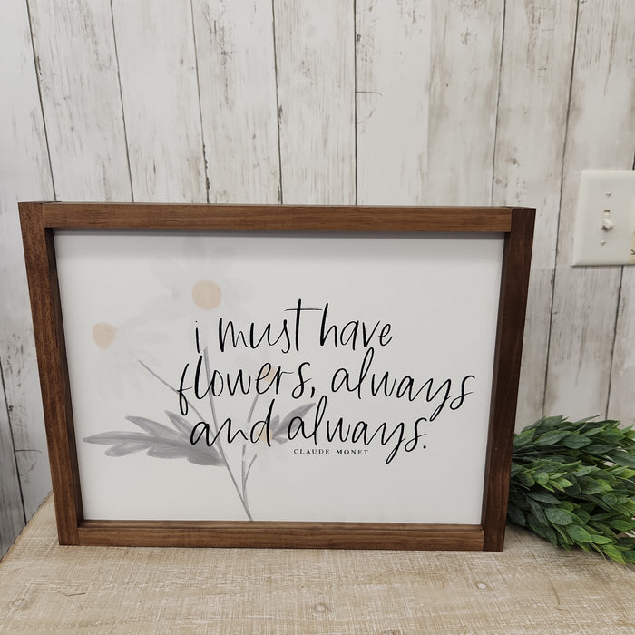 I Must Have Flowers, Always and Always Handmade Sign