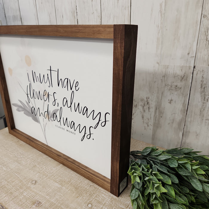 I Must Have Flowers, Always and Always Handmade Sign