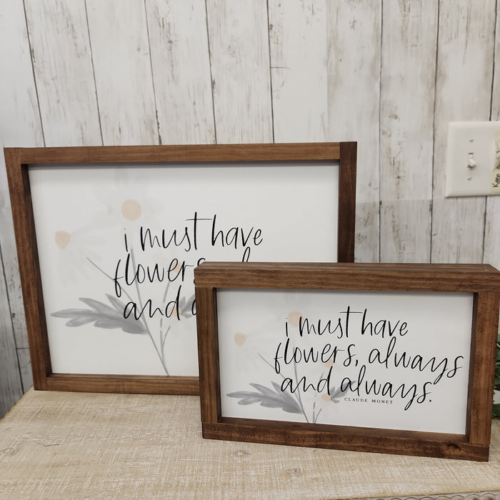 I Must Have Flowers, Always and Always Handmade Sign