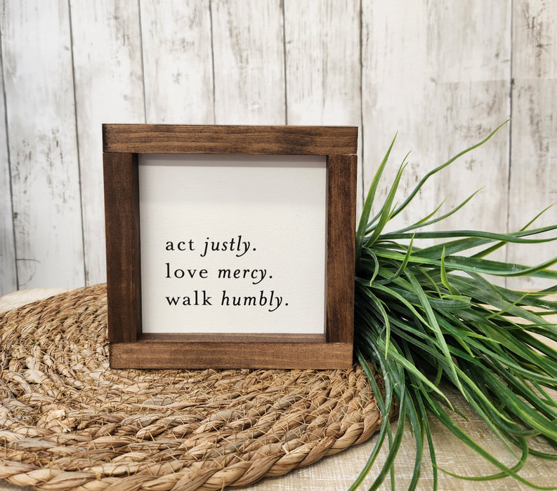 act justly. love mercy. walk humbly. 7" x 7"