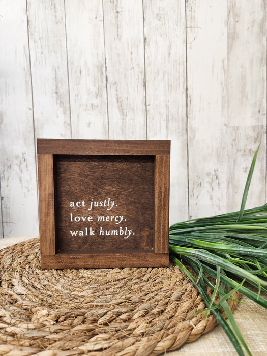 act justly. love mercy. walk humbly. 7" x 7"