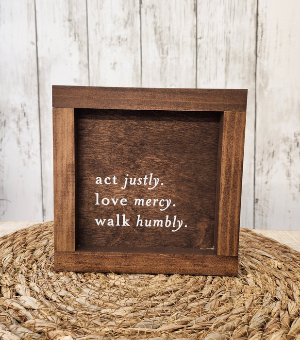 act justly. love mercy. walk humbly. 7" x 7"