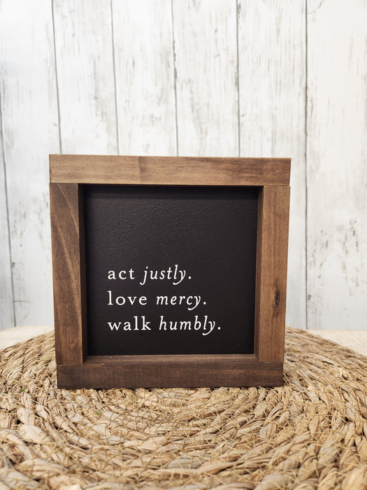 act justly. love mercy. walk humbly. 7" x 7"