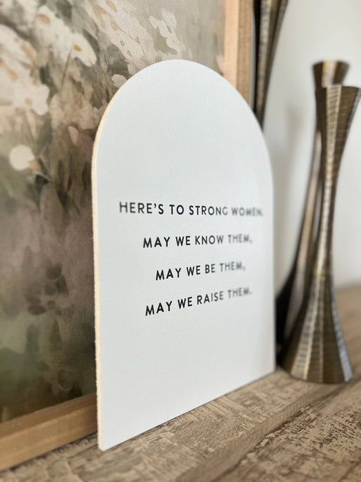 Here's to Strong Women, Wood Arch