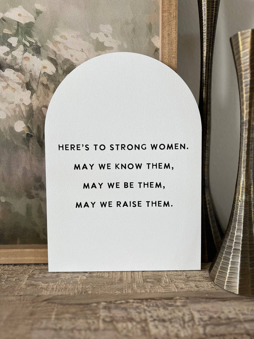 Here's to Strong Women, Wood Arch