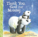 Thank You, God, For Mommy children’s board book