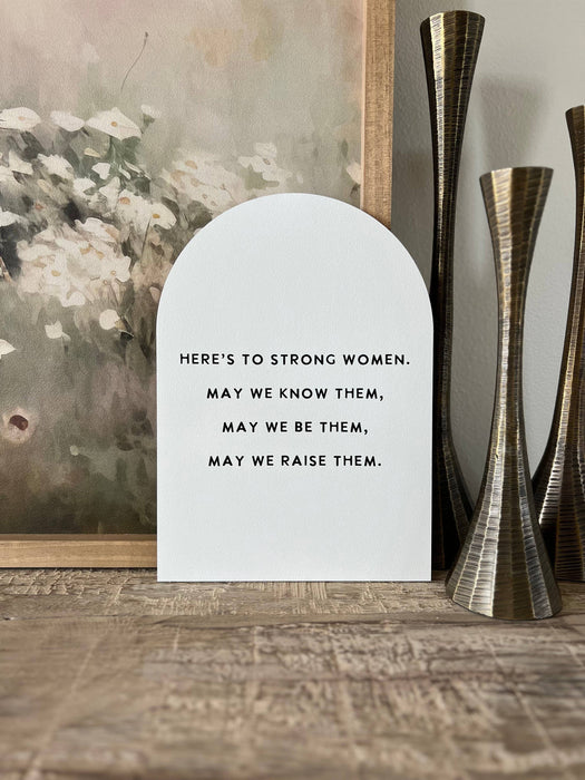 Here's to Strong Women, Wood Arch