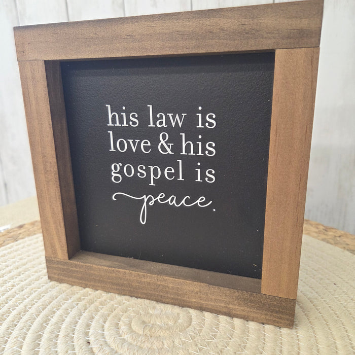His Law Is Love and His Gospel Is Peace handmade wood sign