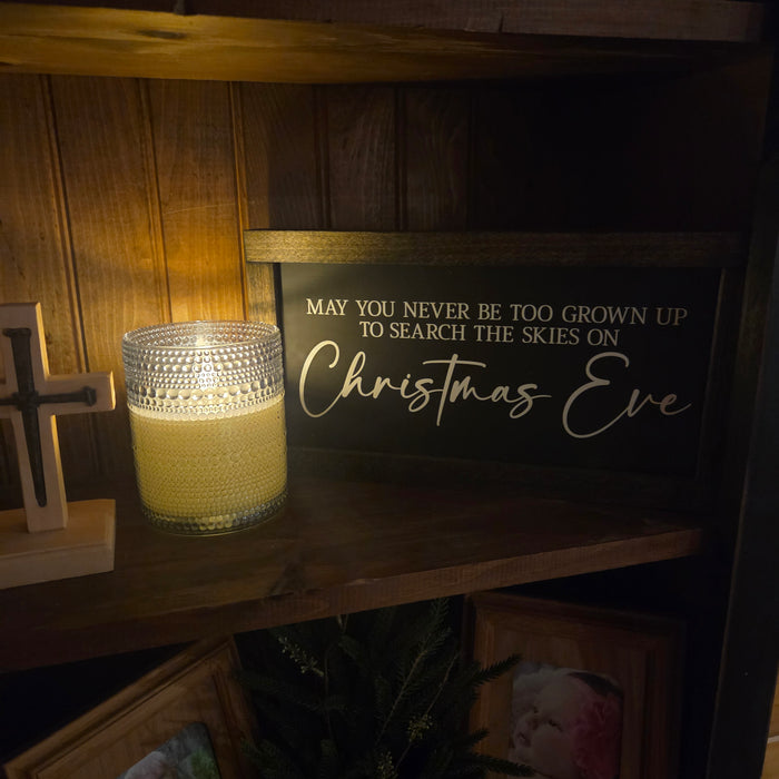 May you Never Be Too Grown Up To Search The Skies on Christmas Eve Wood Sign