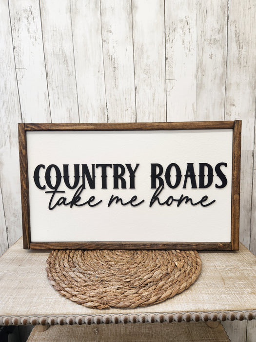 Country Roads Take Me Home Wood Sign