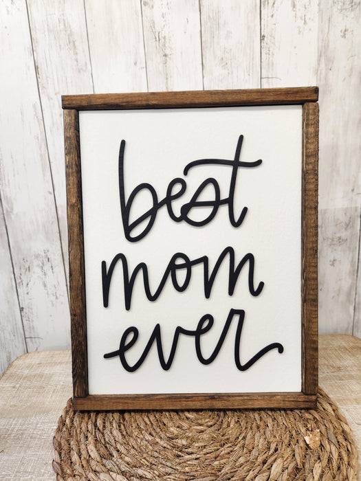 Best Mom Ever Laser 3D Homemade Wood Sign