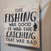 Funny fishing quote wood sign for cabin or man cave