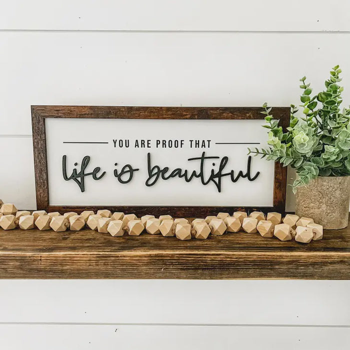 You Are Proof Life is Beautiful Sign 20x12