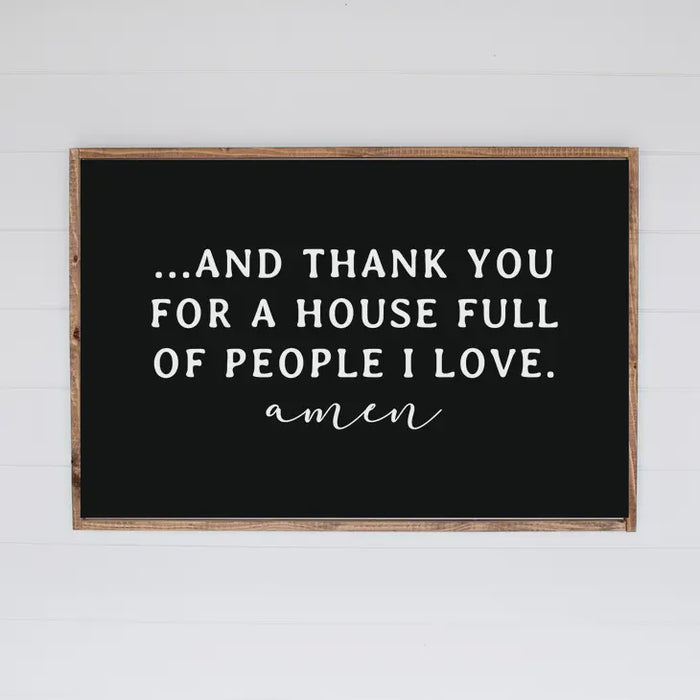 And Thank You for a House full of People I Love